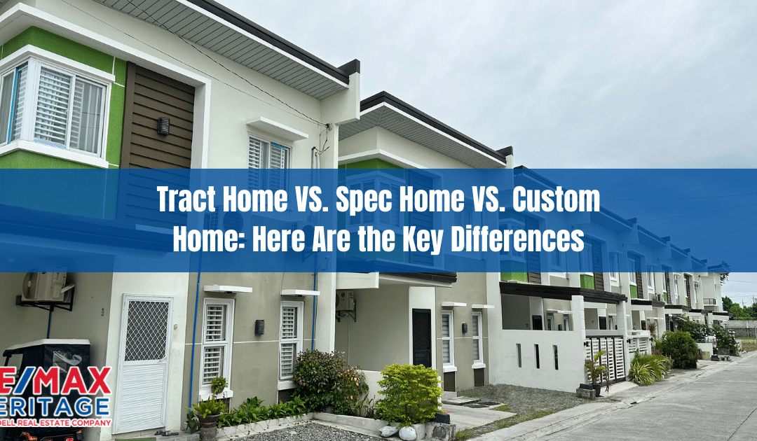 Tract Home VS. Spec Home VS. Custom Home